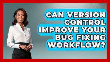Can Version Control Improve Your Bug Fixing Workflow? - Learn To Troubleshoot