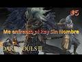 Dark Souls 3: Enfrentando al Rey Sin Nombre