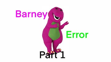 Barney error (Part 1)