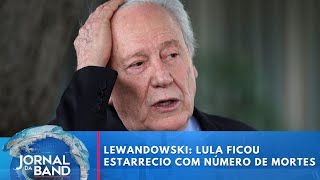 Lewandowski diz que Lula ficou estarrecido com o numero de mortes no Rio Jornal