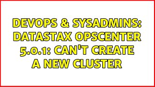 DevOps & SysAdmins: Datastax opscenter 5.0.1: can't create a new cluster Profile