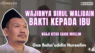 Gus Baha - WAJIBNYA BIRUL WALIDAIN ITU SEPERTI WAJIBNYA SHOLAT | NGAJI KITAB SAHIH MUSLIM