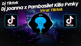 DJ JOANNA x PAMBASILET KILA FVNKY V2 VIRAL TIK TOK TERBARU 2024!!