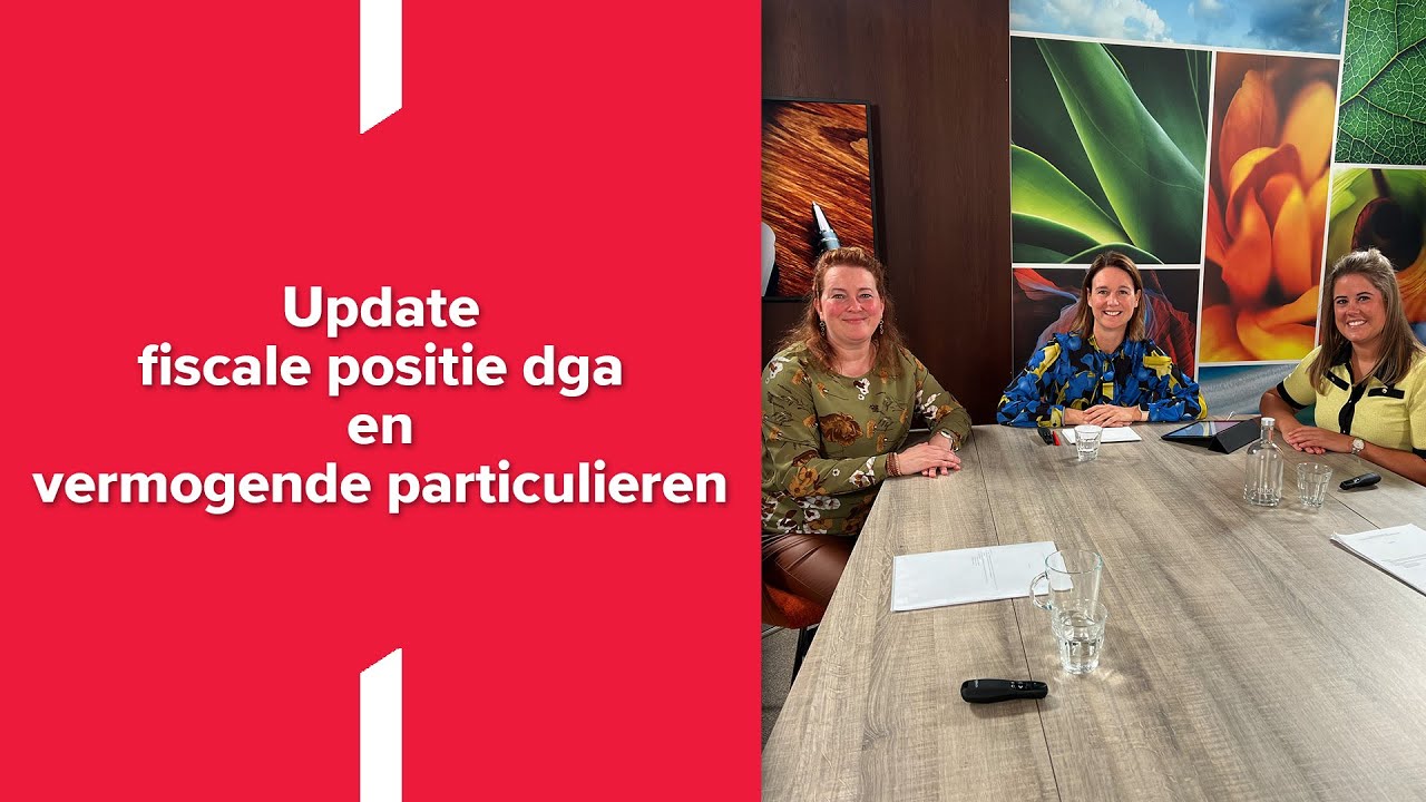 Webinar ‘Fiscale actualiteiten voor de dga en vermogende particulieren