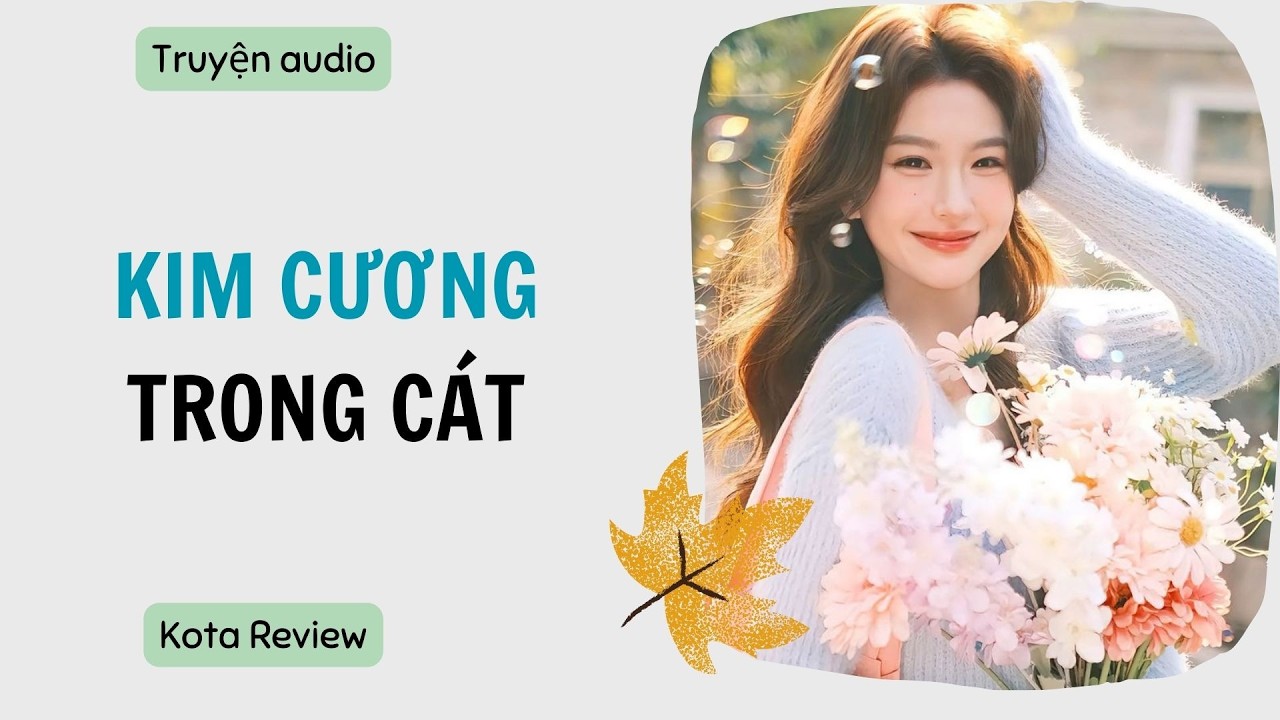 [ AUDIO FULL ] KIM CƯƠNG TRONG CÁT ~ Kota Review