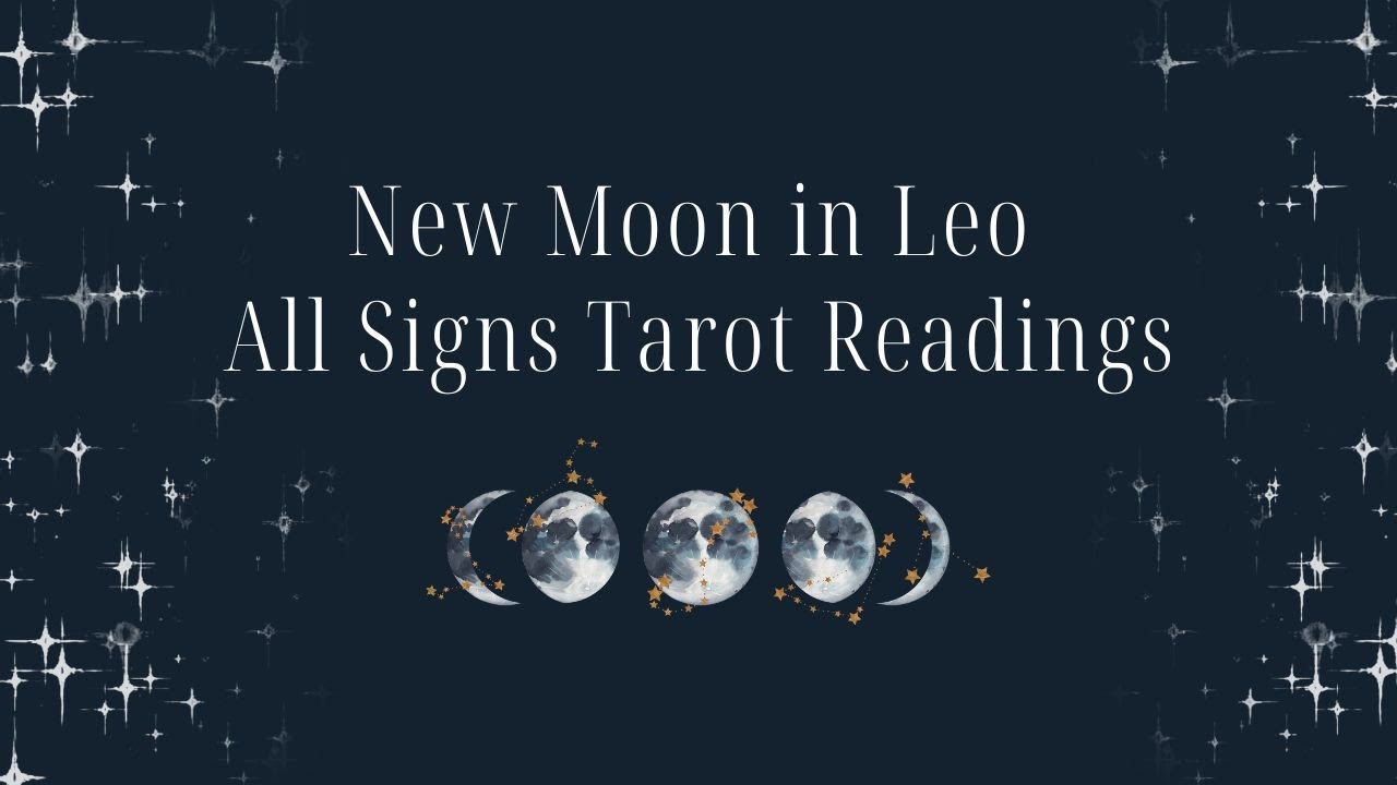 New Moon In Leo TAROT READINGS - All Signs IT'S TIME TO ROAR - YouTube