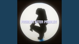 Problem After Problem