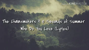 The Chainsmokers & 5 Seconds of Summer - Who Do You Love [Lyrics]