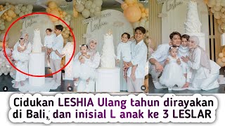 CIDUKAN LESHIA ULTAH DIRAYAKAN DI BALI NAMA ANAK KE 3 LESLAR DAN VILLA DI BALI INISIAL L