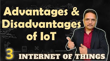 Advantages and Disadvantages of IoT | Internet of Things - IoT | Engineering Funda