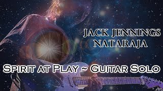 Hendrix meets Mahavishnu Orchestra ~ Spirit At Play Guitar Solo ~ Nataraja ~ Indian/Jazz/Rock/Fusion