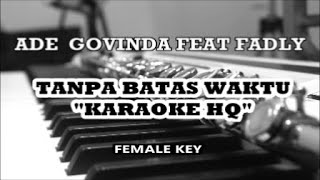 TANPA BATAS WAKTU-ADE GOVINDA FEAT FADLY (KARAOKE KUALITAS HQ) FEMALE KEY