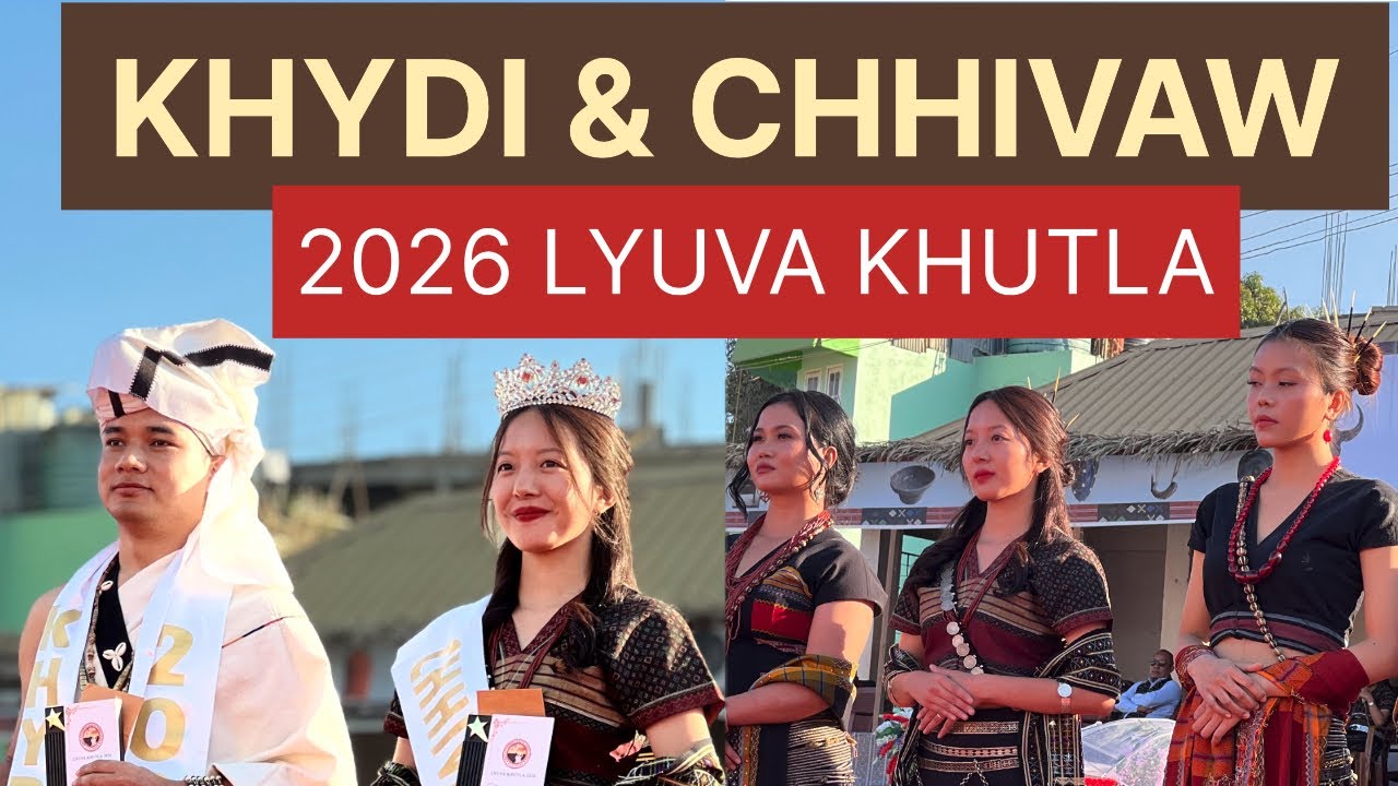 KHYDI & CHHIVAW || 2026 LYUVA KHITLA