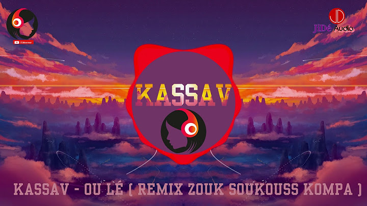KASSAV - OU LÉ REMIX #ZOUK SOUKOUSS KOMPA GOUYAD 2020 [ D.J. Beatmaker Armetsao ]