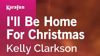 Video thumbnail of "I'll Be Home for Christmas - Kelly Clarkson | Karaoke Version | KaraFun"
