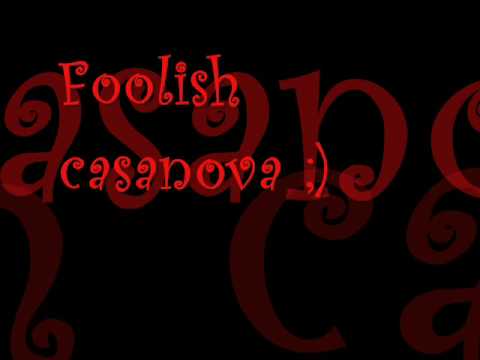 Foolish casanova