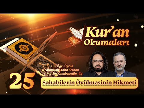 Kur'an Okumaları: Kur’an’da Sahabilerin Övülmesinin Hikmeti | Abdullah Taha Orhan