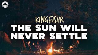 Kingfishr - The Sun Will Never Settle | Lyrics