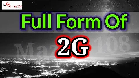 full form of 2G | 2G full form | full form 2G | 2G Means | 2G Stands for | Meaning of 2G | #mazaa108