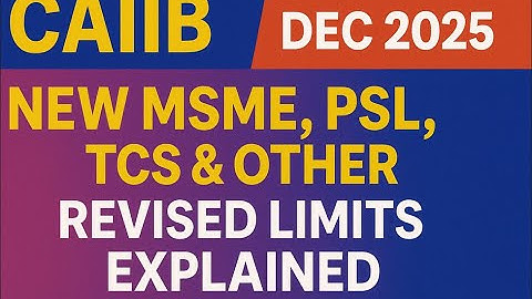 CAIIB  Dec 2025: New MSME, PSL, TCS & Other Revised Limits Explained