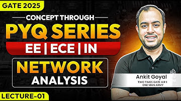 Lec-01 | Network Analysis | Concept through PYQ series | EE/ECE/IN | GATE 2025 | Ankit Goyal