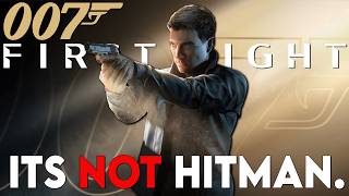 007 First Light Is NOT Another Hitman Game