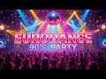 🔥 Eurodance Party Nonstop 2025 Vol. 32 | High Energy Dance Mix