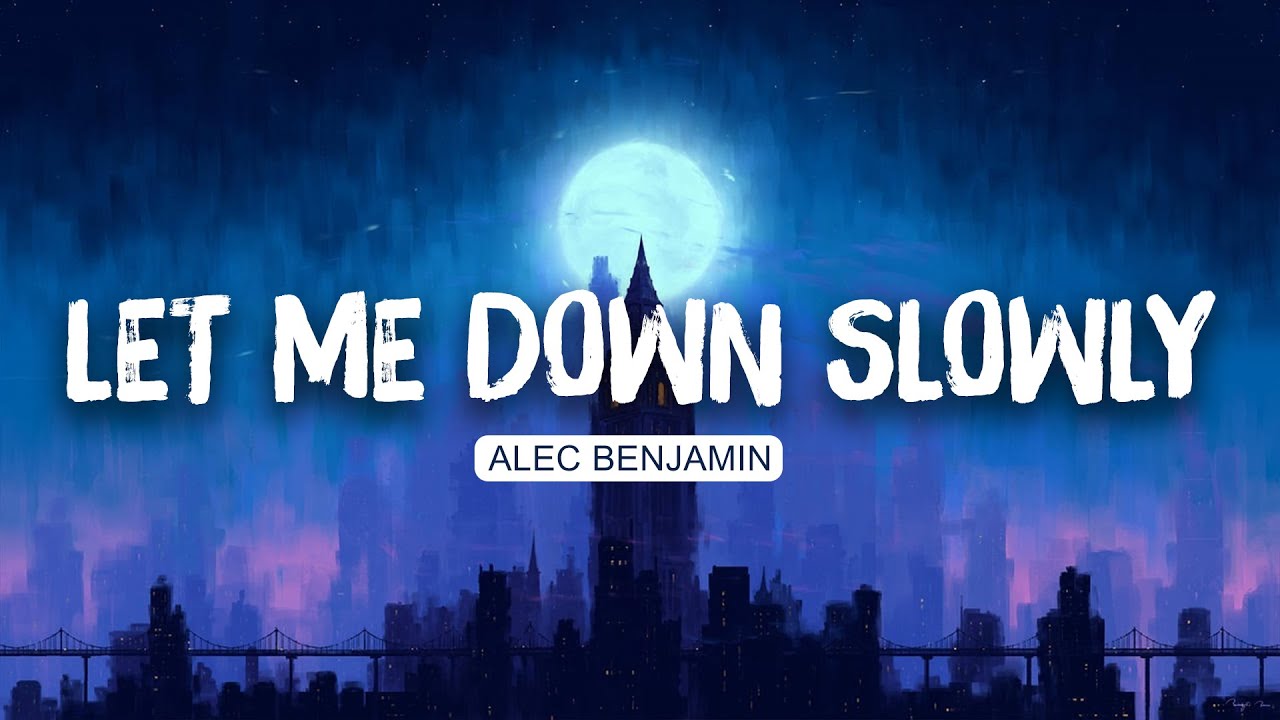 Let Me Down Slowly Alec Benjamin Lyrics Justin Beiber Ed let me down slowly alec benjamin lyrics justin beiber ed
