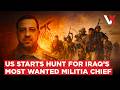 US Declares Manhunt | $10M Reward For Iran-Linked Kataeb Hezbollah Leader In Iraq | VERTEX