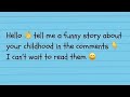 Tell me a funny story about your childhood! 👇 