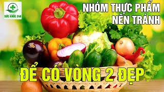 4 Nhóm Thực Phẩm Nên Tránh Để Có Một Vòng 2 Khỏe Đẹp Mà Không Phải Ai Cũng Biết - Sức Khỏe 24h