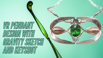 VR Pendant Design with Gravity Sketch and Keyshot