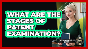 What Are The Stages Of Patent Examination?