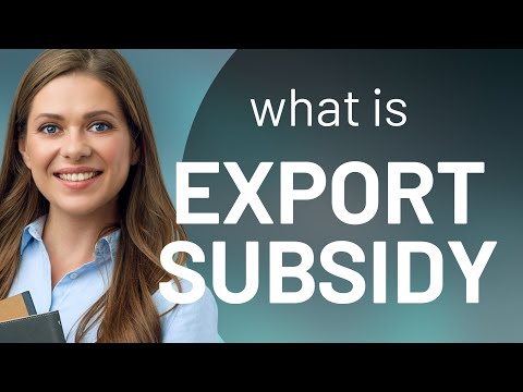 Understanding Export Subsidies: