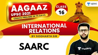 AAGAAZ UPSC CSE/IAS Prelims 2021 | IR by Siddharth Sir | SAARC