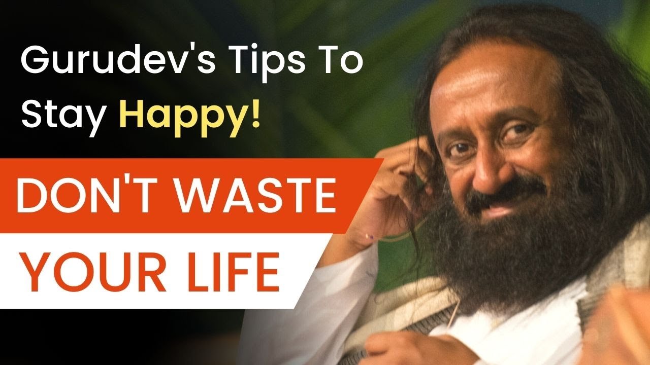 How To Live A Happy Life  Beautiful Wisdom By Gurudev