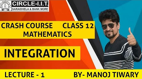Integration Crash Course | lecture 1 | Class 12 | Manoj Tiwary | Circle IIT