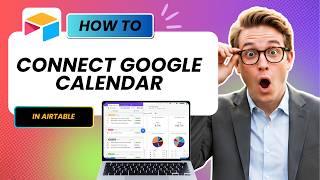 How to Connect Airtable With Google Calendar (Tested)