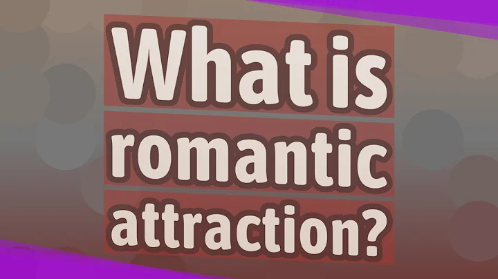 What is romantic attraction?