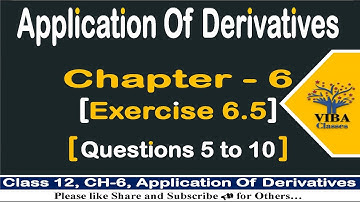Ex -6.5 {Q5 to Q10}|| Application Of Derivatives || Class -12 || Maths