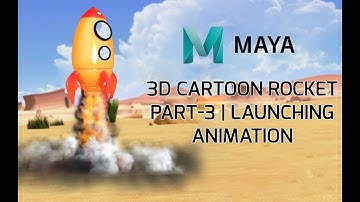 3D Cartoon Rocket Part - 3 | Animating Rocket in Maya.