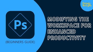 Photoshop Introduction-Modifying the Workspace for Enhanced Productivity | Episode 3|Design With ali