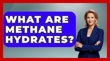 What Are Methane Hydrates? - Weather Watchdog