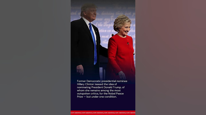 Hillary Clinton vows to nominate Trump for Nobel Peace Prize – under one condition