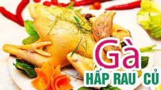 Top 11 Cách Làm Gà Hấp Rau Củ Hay Nhất Năm 2022