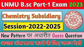 B.sc Part 1 Chemistry Subsidiary Guess Question 2023 | lnmu Part 1 Chemistry Subsidiary Vvi question