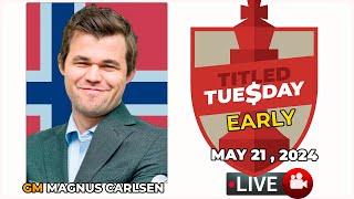 🔴 Magnus Carlsen | Titled Tuesday Early | May 21, 2024 | chesscom