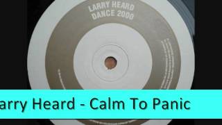 Larry Heard - Calm To Panic