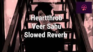 Heartthrob | Chora Chail | Veer Sahu [Slowed &amp; Reverb] Haryanvi Song