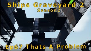 Ship Graveyard 2 Ep67 Not Going To Plan